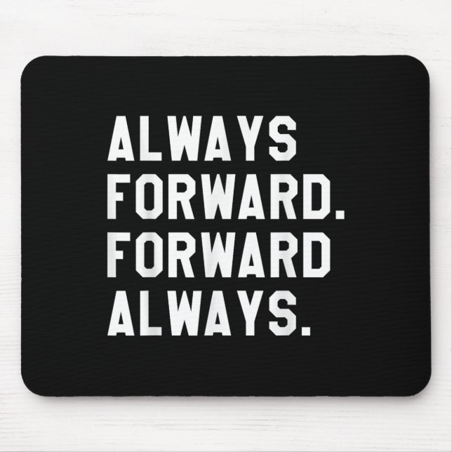 Ink &amp; Impressions Always Forward _ Forward Alw Mouse Pad (Front)