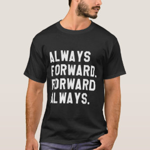Ink & Impressions Always Forward _ Forward Alw T-Shirt