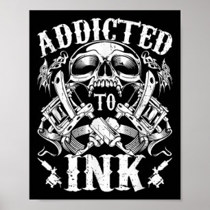 Inked Addicted To Ink Tattoo Poster