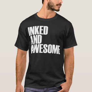 Inked and Awesome | Tattoos T-Shirt