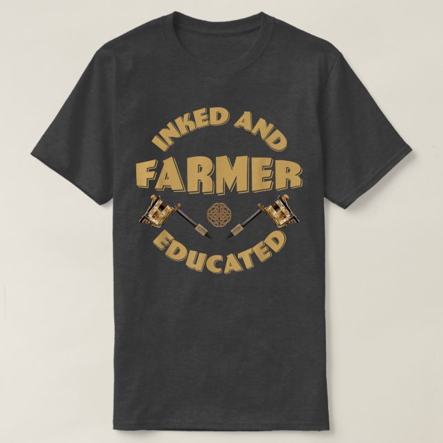 Inked and educated Farmer  T-Shirt (Design Front)
