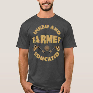 Inked and educated Farmer  T-Shirt