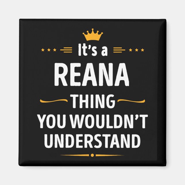 Inked Creation - Its A Reana Thing You Wouldn't Un Magnet (Front)