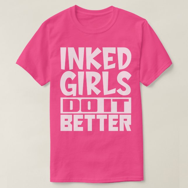 Inked girls do it better T-Shirt (Design Front)