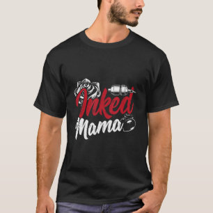 Inked Mama Tattoo Artist Rose Tattoo Gun Mum Life  T-Shirt