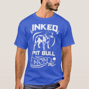 Inked Pit Bull Mom PitBull Dog for Women T-Shirt