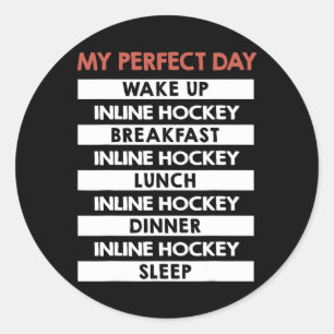 Inline Hockey My Perfect Day Player Day Routine Classic Round Sticker