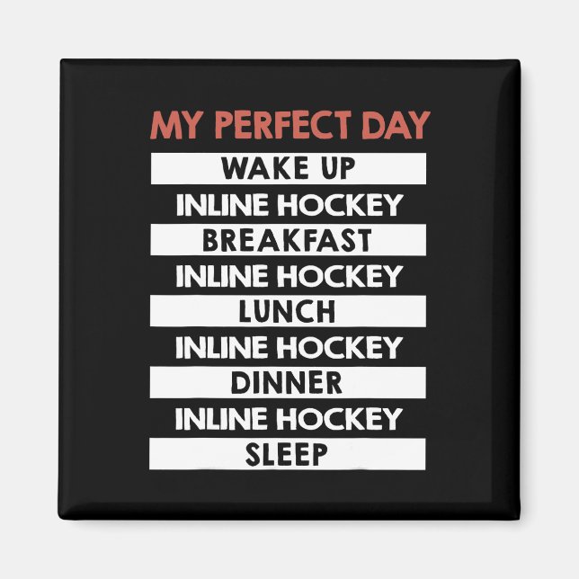 Inline Hockey My Perfect Day Player Day Routine  Magnet (Front)