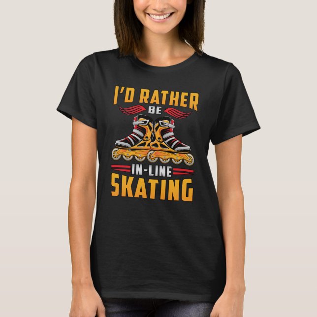 Inline Skating Skates Inliner Skating Funny Gift T-Shirt (Front)