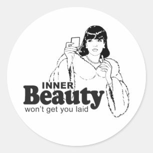 INNER BEAUTY WON'T GET YOU LAID CLASSIC ROUND STICKER