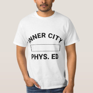 Inner City Phys Ed Physical Education Gym Teacher  T-Shirt