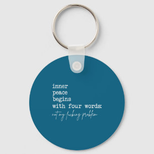 Inner Peace Begins With Four Words Key Ring