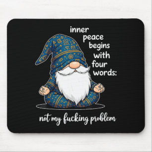 Inner Peace Begins With Four Words Not My Foring P Mouse Pad
