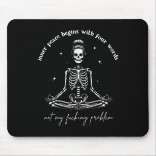 Inner Peace Begins With Four Words Not My Foring P Mouse Pad