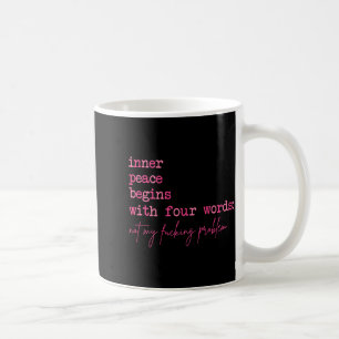 Inner Peace Begins with Four Words On Back Coffee Mug