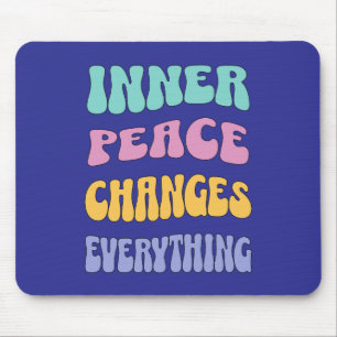 Inner Peace Changes Everything Mouse Pad