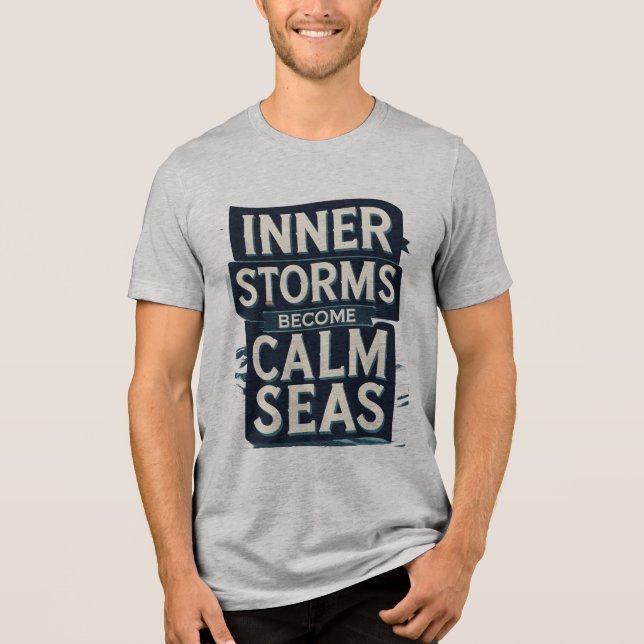 Inner Storms Become Calm Seas Tri-Blend Shirt (Front)
