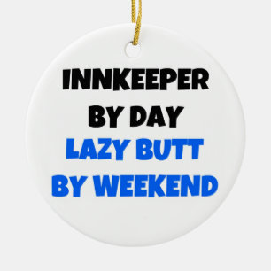 Innkeeper by Day Lazy Butt by Weekend Ceramic Ornament
