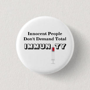 Innocent People Don't Demand Total IMMUNITY 3 Cm Round Badge