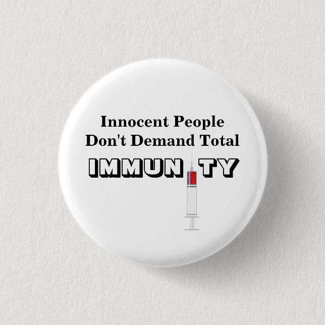 Innocent People Don't Demand Total IMMUNITY 3 Cm Round Badge (Front)
