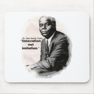 Innovation not Imitation ~ Dr. John Henrik Clarke Mouse Pad
