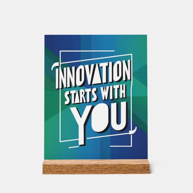 Innovation Starts With You Acrylic Sign (Front)
