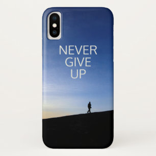 Inpirational Message, Never Give Up,  iPhone X Case