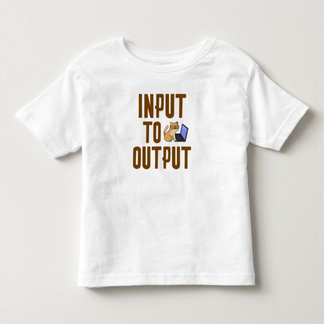 Input to Output Toddler T-Shirt (Front)