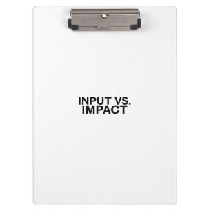 Input vs. Impact Professional Clipboard