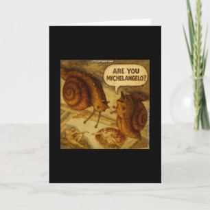 Inquisitive Snail & Michelangelo Parody Cartoon Card