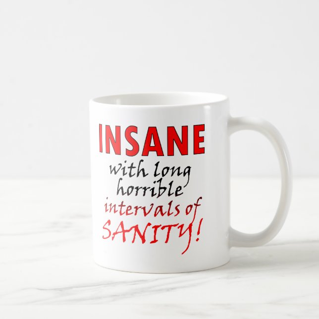 Insane With Intervals Of Sanity Funny Mug (Right)
