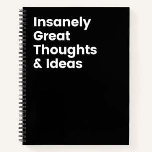 Insanely Great Thoughts & Ideas Funny Notebook