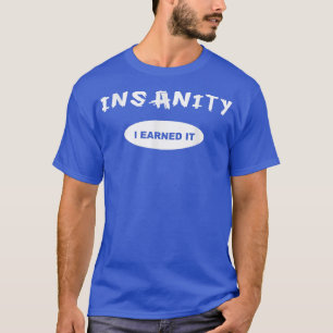 Insanity  I Earned it  Reward  Workout  or Tee 
