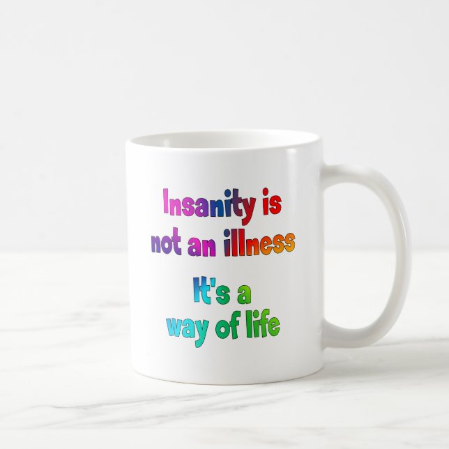 Insanity is not an illness coffee mug (Right)