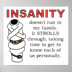 Insanity Strolls Funny Poster Sign