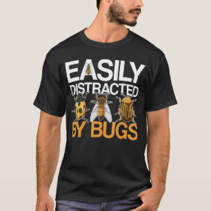 Insect Collector Entomology Funny Easily Distracte T-Shirt