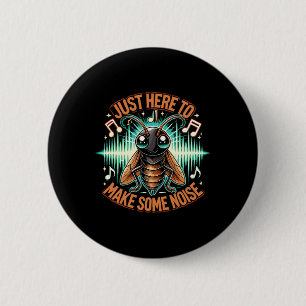 Insect Cricket Just Here To Make Some Noise 1 6 Cm Round Badge