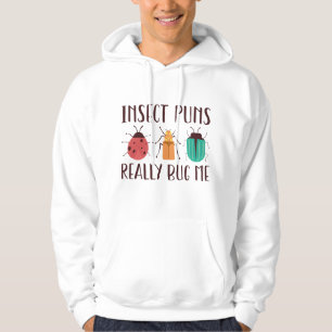 Insect Puns Really Bug Me Hoodie