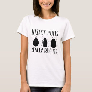 Insect Puns Really Bug Me T-Shirt