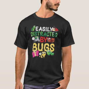 Insects Easily Distracted By Bugs Science Bug Natu T-Shirt