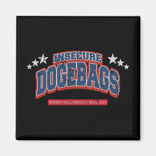 Insecure Dogegs Ruining Our Democracy Anti Doge Tr Magnet