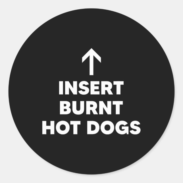 Insert Burnt Hot Dogs Summer Bbq Hot Dog  Classic Round Sticker (Front)