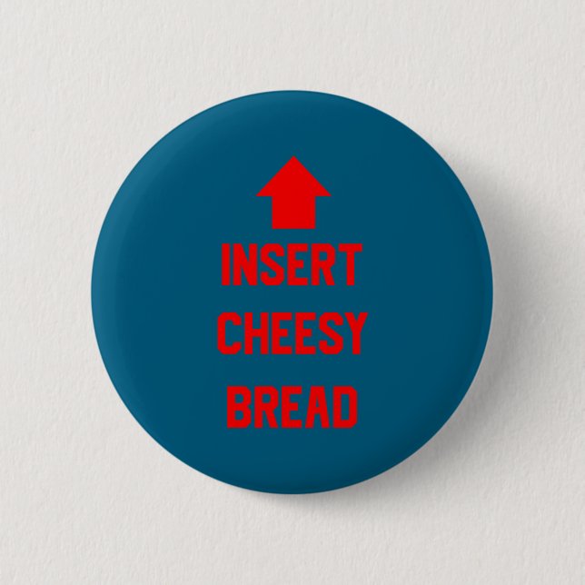 Insert Cheesy Bread  6 Cm Round Badge (Front)