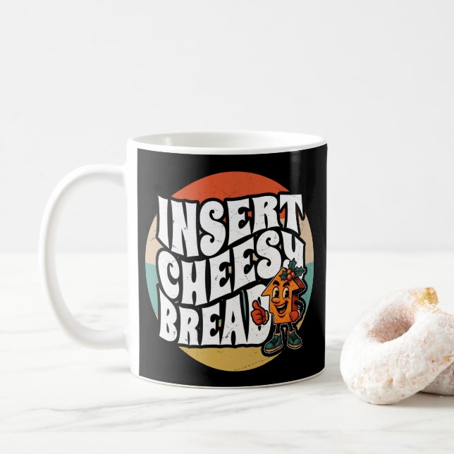 Insert Cheesy Bread Arrow Funny Cheese Lover Art Coffee Mug (With Donut)