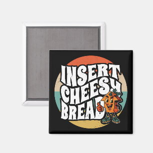 Insert Cheesy Bread Arrow Funny Cheese Lover Art Magnet