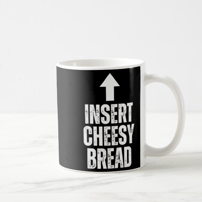Insert Cheesy Bread Funny Food Lover Zza Bread Hum Coffee Mug (Right)