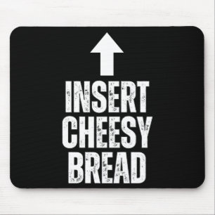 Insert Cheesy Bread Funny Food Lover Zza Bread Hum Mouse Pad