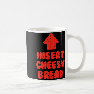 Insert cheesy bread funny saying food lover men coffee mug