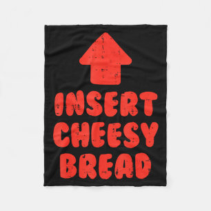 Insert cheesy bread funny saying food lover men fleece blanket