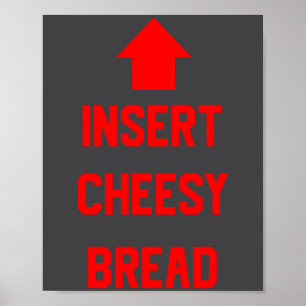 Insert Cheesy Bread  Poster